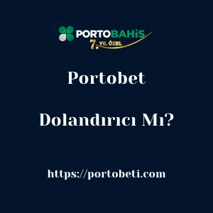 Portobet Dolandırıcı Mı?