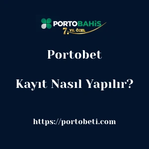 Portobet Kayıt Nasıl Yapılır?