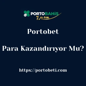 Portobet Para Kazandırıyor Mu?