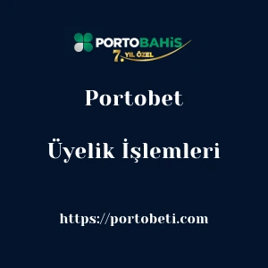 Portobet Üyelik İşlemleri