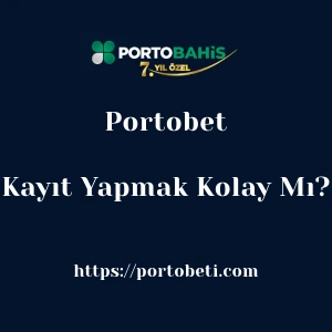 Portobet'ya Kayıt Yapmak Kolay Mı?